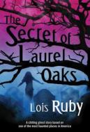 The Secret Of Laurel Oaks di Lois Ruby edito da Saint Martin\'s Press Inc.