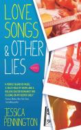 Love Songs & Other Lies di Jessica Pennington edito da Tor Teen