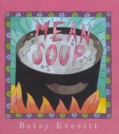 Mean Soup di Betsy Everitt edito da PERFECTION LEARNING CORP