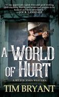 A World Of Hurt di Tim Bryant edito da Kensington Publishing