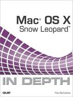 Mac OS X Snow Leopard in Depth di Paul McFedries edito da Que