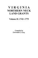 Virginia Northern Neck Land Grants, 1742-1775. [Vol. II] di Gertrude E. Gray, Dave Gray edito da Clearfield
