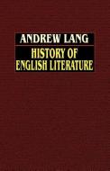 History of English Literature from Beowulf to Swinburne di Andrew Lang edito da Wildside Press