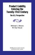 Moore, M:  Product Liability Entering the Twenty-First Centu di Michael J. Moore edito da Brookings Institution Press