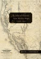 An Atlas of Historic New Mexico Maps, 1550¿1941 di Peter L. Eidenbach edito da University of New Mexico Press