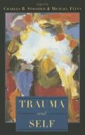 Trauma and Self di Charles B. Strozier, Michael Flynn edito da Rowman & Littlefield