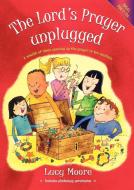 The Lord's Prayer Unplugged di Lucy Moore edito da Barnabas for Children
