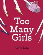 Too Many Girls di Jonty Lees edito da Eight Books