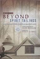 Beyond Spirit Tailings: Montana's Mysteries, Ghosts, and Haunted Places [With Bonus CD] di Ellen Baumler edito da Montana Historical Society Press