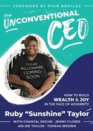 The UnConventional CEO: How to Build Wealth and Joy In The Face of Adversity di Msw Ruby Sunshine Taylor edito da LIGHTNING SOURCE INC