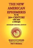 The New American Ephemeris for the 20th Century, 1900-2000 at Midnight di Rique Pottenger, Neil F. Michelsen edito da STARCRAFTS PUB