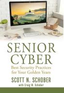 Senior Cyber di Schober Scott N. Schober edito da Berkeley Varitronics Systems, Inc.