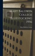 Mary Baldwin College Bluestocking 1956 edito da LIGHTNING SOURCE INC