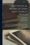The Poetical Works of John and Charles Wesley: Short Hymns On Select Passages of the Holy Scriptures (Genesis; Exodus; Leviticus; Numbers; Deuteronomy di John Wesley, Charles Wesley, George Osborn edito da LEGARE STREET PR