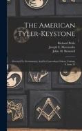 The American Tyler-keystone: Devoted To Freemasonry And Its Concerdant Others, Volume 4, Issue 25 di John H. Brownell edito da LEGARE STREET PR