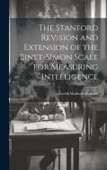 The Stanford Revision and Extension of the Binet-Simon Scale for Measuring Intelligence di Lewis Madison Terman edito da LEGARE STREET PR