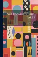 Australian Fairy Tales di Atha Westbury edito da LEGARE STREET PR