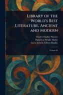 Library of the World's Best Literature, Ancient and Modern di Charles Dudley Warner, Hamilton Wright Mabie, Lucia Isabella Gilbert Runkle edito da Creative Media Partners, LLC