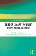 Gender Smart Mobility di Hilda Romer Christensen, Michala Hvidt Breengaard, Lena Levin edito da Taylor & Francis Ltd