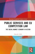 Public Services And EU Competition Law di Daniele Gallo edito da Taylor & Francis Ltd