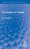 The Paradox Of Tragedy di D.D. Raphael edito da Taylor & Francis Ltd
