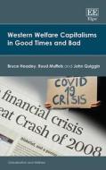 Western Welfare Capitalisms In Good Times And Bad di Bruce Headey, Ruud Muffels, John Quiggin edito da Edward Elgar Publishing Ltd