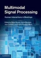 Multimodal Signal Processing di Steve Renals edito da Cambridge University Press