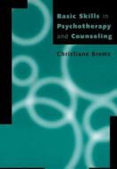 Basic Skills In Psychotherapy And Counseling di Christiane Brems edito da Cengage Learning, Inc