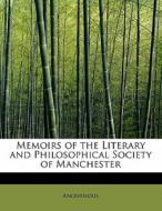Memoirs of the Literary and Philosophical Society of Manchester di Anonymous edito da BiblioLife