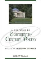 A Companion to Eighteenth-Century Poetry di Christine Gerrard edito da John Wiley & Sons Inc