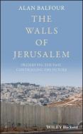 The Walls of Jerusalem di Alan Balfour edito da John Wiley & Sons