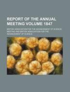 Report of the Annual Meeting Volume 1847 di British Association for Meeting edito da Rarebooksclub.com