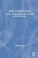 Africa in World Affairs di Rajen (G B Pant Social Science Institute Allahabad India) Harshe edito da Taylor & Francis Ltd