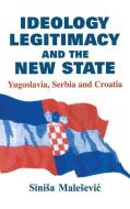 Ideology, Legitimacy and the New State di Sinisa (National University of Ireland Malesevic edito da Taylor & Francis Ltd