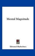 Mental Magnitude di Edmund Shaftesbury edito da Kessinger Publishing