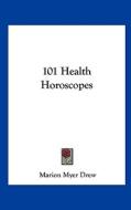 101 Health Horoscopes di Marion Myer Drew edito da Kessinger Publishing
