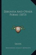 Zebunisa and Other Poems (1873) di Sauda edito da Kessinger Publishing