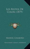 Los Restos de Colon (1879) di Manuel Colmeiro edito da Kessinger Publishing