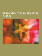 Films About Fascists (film Guide) di Source Wikipedia edito da University-press.org
