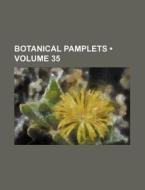 Botanical Pamplets (volume 35) di Books Group edito da General Books Llc