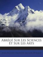 Abrege Sur Les Sciences Et Sur Les Arts di Jean Palairet, Francois-Jacques Durand edito da Nabu Press