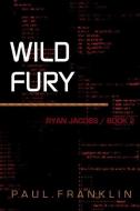 Wild Fury di Paul Franklin edito da LULU PR