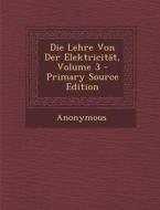 Die Lehre Von Der Elektricitat, Volume 3 di Anonymous edito da Nabu Press