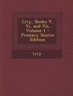 Livy, Books V, VI, and VII, Volume 1 di Livy edito da Nabu Press