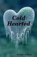 Cold Hearted di Jennifer Davis edito da Lulu.com