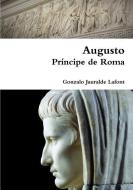 Augusto. Principe de Roma di Gonzalo Jauralde Lafont edito da Lulu.com