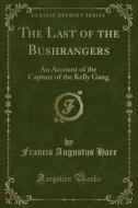 The Last Of The Bushrangers di Francis Augustus Hare edito da Forgotten Books