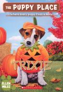 Trixie (the Puppy Place #69) di Ellen Miles edito da SCHOLASTIC
