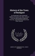 History Of The Town Of Rockport di Lemuel Gott, Ebenezer Pool, John W Marshall edito da Palala Press