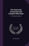 The Universal Accountant And Complete Merchant di William Gordon edito da Palala Press